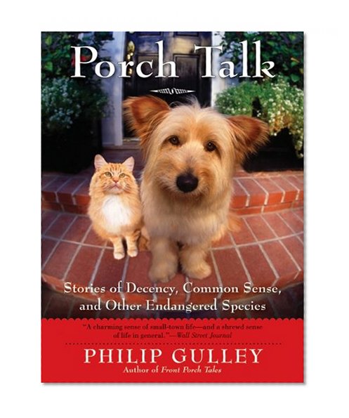Porch Talk: Stories of Decency, Common Sense, and Other Endangered Species