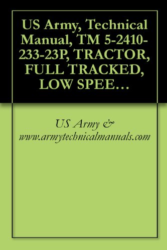 US Army, Technical Manual, TM 5-2410-233-23P, TRACTOR, FULL TRACKED, LOW SPEED: DED, MEDIUM DRAWBAR PULL TRACTOR WITH RIPPER; NSN 2410-00-185-9794 (EIC ... NSN 2410-00-300-6664 CATERPILLAR MODEL D7F