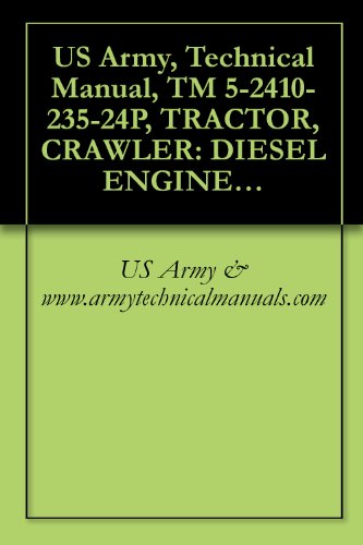US Army, Technical Manual, TM 5-2410-235-24P, TRACTOR, CRAWLER: DIESEL ENGINE DRIVEN FULL-TRACKED, LOW SPEED, AIR-TRANSPORTABLE JOHN DEERE MODEL 550 (NSN 2410-01-139-9859)