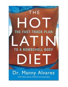 The Hot Latin Diet: The Fast Track Plan to a Bombshell Body