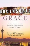 Uncensored Grace: Stories of Hope from the Streets of Vegas
