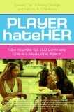 Player HateHer: How to Avoid the Beat Down and Live in a Drama-Free World
