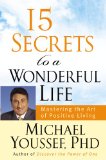 15 Secrets to a Wonderful Life: Mastering the Art of Positive Living