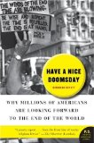 Have a Nice Doomsday: Why Millions of Americans Are Looking Forward to the End of the World (P.S.)