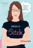 Cancer Is a Bitch: Or, I'd Rather Be Having a Midlife Crisis
