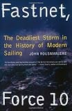 Fastnet, Force 10: The Deadliest Storm in the History of Modern Sailing (New Edition)