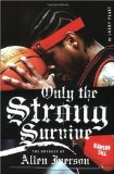 Only the Strong Survive: The Odyssey of Allen Iverson