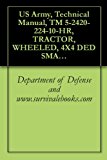 US Army, Technical Manual, TM 5-2420-224-10-HR, TRACTOR, WHEELED, 4X4 DED SMALL EMPLACEMENT EXCAVATOR (SEE) (NSN 2420-01-160-2754) (EIC: EDL) AND TRACTOR, ... MATERIAL HANDLER (HMMH) (2420-01-205-8636)