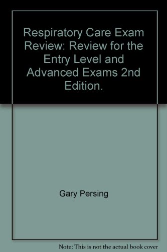 Respiratory Care Exam Review: Review for the Entry Level and Advanced Exams 2nd Edition.
