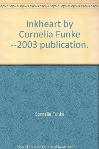 Inkheart by Cornelia Funke --2003 publication.