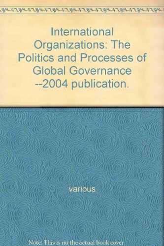 International Organizations: The Politics and Processes of Global Governance --2004 publication.