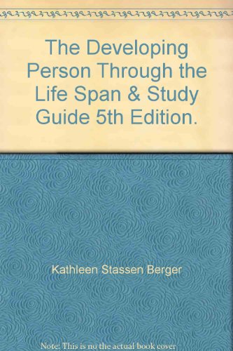 The Developing Person Through the Life Span & Study Guide 5th Edition.