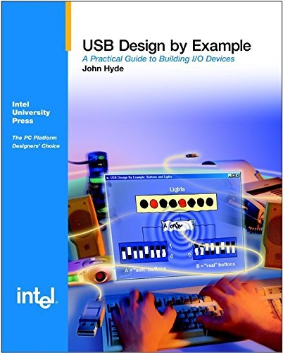 By John Hyde USB Design by Example: A Practical Guide to Building I/O Devices [Paperback]