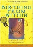 Birthing from Within: An Extra-Ordinary Guide to Childbirth Preparation --1998 publication.