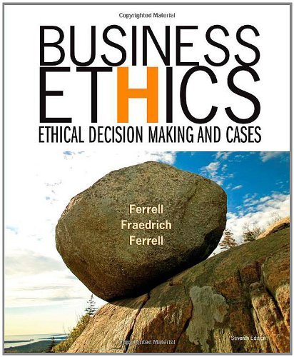 Business Ethics Ethical Decision Making&Cases Seventh Edition