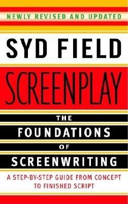 Screenplay( The Foundations of Screenwriting)[SCREENPLAY REV/E][Paperback]