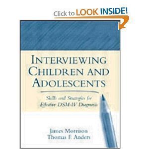 Interviewing Children&Adolescents Skills&Strategies for Effective DSM-IV Diagnosis