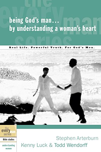 Being God's Man by Understanding a Woman's Heart (The Every Man Series)