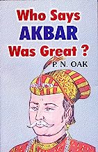 Who Says Akbar Was Great?