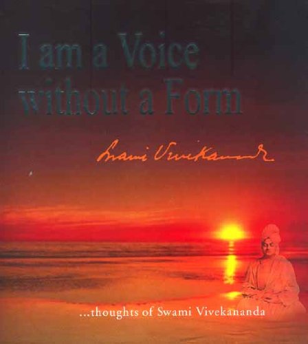 I am a Voice without a Form - Thoughts of Swami Vivekananda