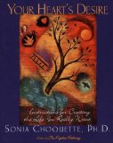 Your Heart's Desire: Instructions for Creating the Life You Really Want