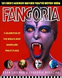 Fangoria's 101 Best Horror Movies You've Never Seen: A Celebration of the World's Most Unheralded Fright Flicks