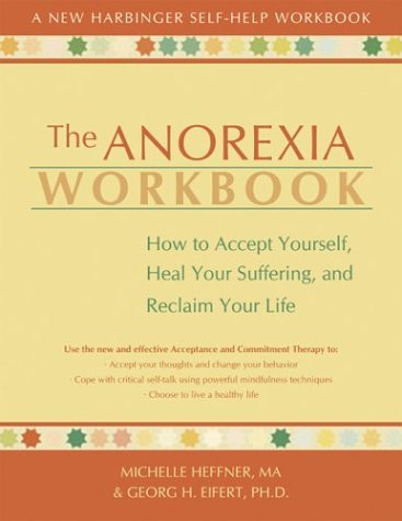 The Anorexia Workbook: How to Accept Yourself, Heal Your Suffering, and Reclaim Your Life (New Harbinger Self-Help Workbook) (Paperback)