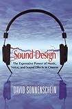 Sound Design: The Expressive Power of Music, Voice and Sound Effects in Cinema (English Edition)