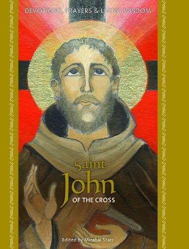 Saint John of the Cross: Devotions, Prayers & Living Wisdom