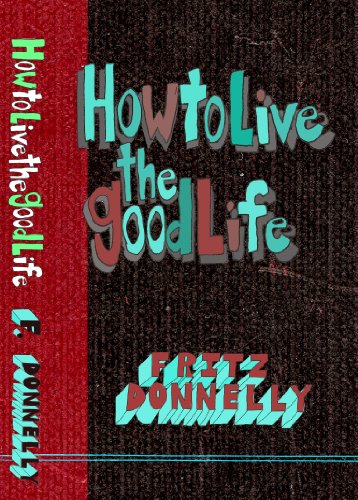 How to Live the Good Life: The Complete Book of Rules