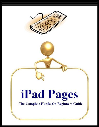 iPad Pages: The Complete Hands-On Beginners Guide (with Index)