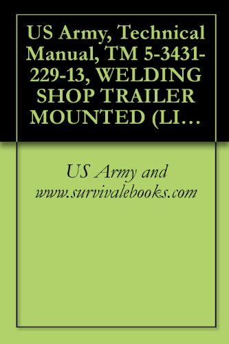 US Army, Technical Manual, TM 5-3431-229-13, WELDING SHOP TRAILER MOUNTED (LIBBY MODEL UNASSIGNED) (FSN 3431-935-7821)