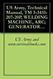 US Army, Technical Manual, TM 5-3431-207-20P, WELDING MACHINE, ARC; GENERATOR, ELECTRIC MOTOR DRIVEN; AC, 220 PHASE, 60 HZ, SINGLE OPERATOR, REMOTE CONTROL; ... (LIBBY MODEL LA300) (FSN 3431-081-8059)