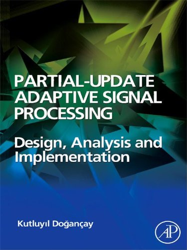 Partial-Update Adaptive Signal Processing: Design Analysis and Implementation