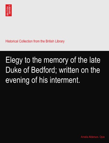 Elegy to the memory of the late Duke of Bedford; written on the evening of his interment.
