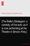 [The Belle's Stratagem: a comedy, of five acts: as it is now performing at the Theatre in Smock-Alley.]