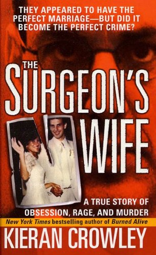 Book Cover The Surgeon's Wife: A True Story of Obsession, Rage, and Murder (St. Martin's True Crime Library)