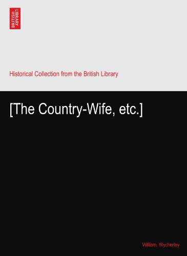 [The Country-Wife, etc.]