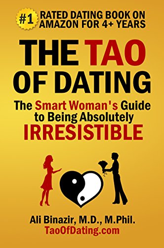 The Tao of Dating: The Smart Woman's Guide to Being Absolutely Irresistible