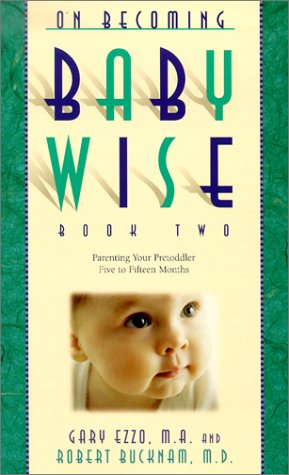 On Becoming Baby Wise: Book II (Parenting Your Pretoddler Five to Twelve Months)