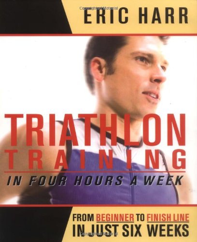 Triathlon Training in Four Hours a Week: From Beginner to Finish Line in Just Six Weeks