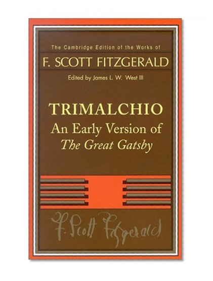 Trimalchio: An Early Version of 'The Great Gatsby' (The Cambridge Edition of the Works of F. Scott Fitzgerald)