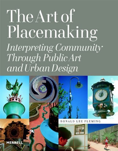 The Art of Placemaking: Interpreting Community Through Public Art and Urban Design
