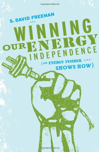 Winning Our Energy Independence: An Energy Insider Shows How
