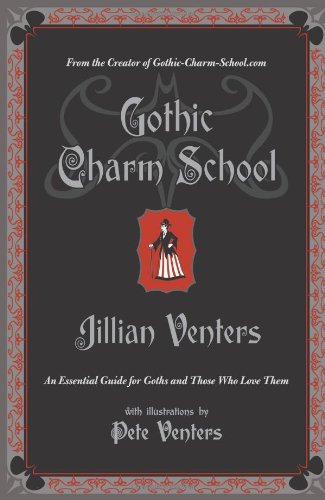 Gothic Charm School: An Essential Guide for Goths and Those Who Love Them