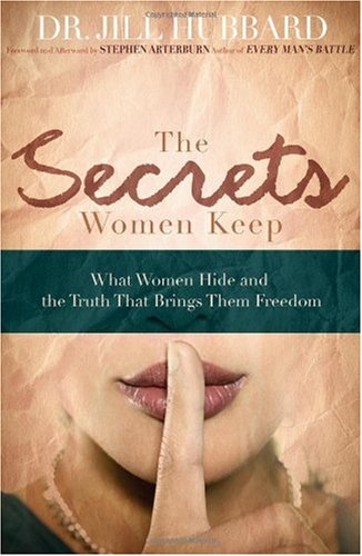 The Secrets Women Keep: What Women Hide and the Truth that Brings Them Freedom
