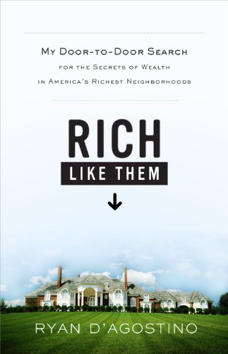Rich Like Them: My Door-to-Door Search for the Secrets of Wealth in America's Richest Neighborhoods