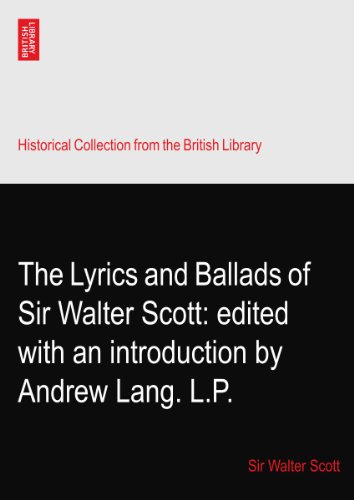 The Lyrics and Ballads of Sir Walter Scott: edited with an introduction by Andrew Lang. L.P.