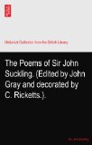 The Poems of Sir John Suckling. (Edited by John Gray and decorated by C. Ricketts.).