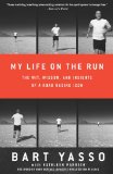 My Life on the Run: The Wit, Wisdom, and Insights of a Road Racing Icon